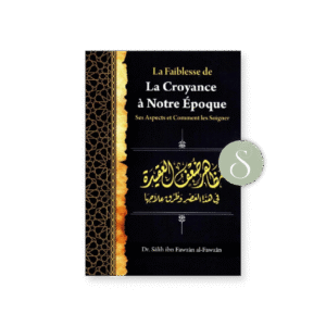 La faiblesse de la croyance à notre époque – Éditions Ibn Badis