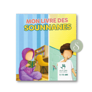 Mon livre des sounnanes  7/12 ans – Éditions MuslimKid