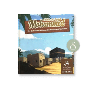 L’Histoire du prophète Mohammed 7/12 ans - Editions Muslimkid