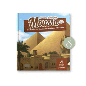 L’histoire du prophète Moussa 7/12 ans - Editions Muslimkid