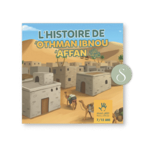 L'histoire du compagnon Othman 7/12 ans - Editions Muslimkid