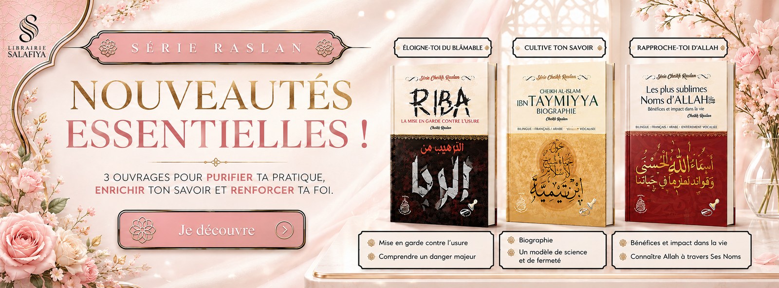 Série Cheikh Raslan — nouveautés essentielles : la mise en garde contre l'usure (Riba), la biographie d'Ibn Taymiyya et les plus sublimes Noms d'Allâh, éditions bilingues vocalisées