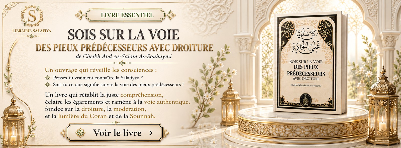 Sois sur la voie des pieux prédécesseurs avec droiture, de Cheikh Abd As-Salâm As-Souhaymî : un ouvrage qui rétablit la juste compréhension de la Salafiyya à la lumière du Coran et de la Sunna, éditions Les Pieux Prédécesseurs